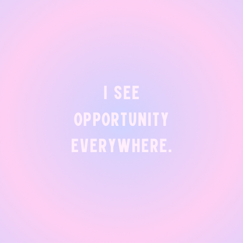I See Opportunity Everywhere Poster